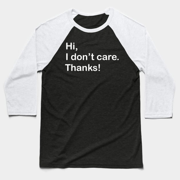 Hi, I don't care. Thanks! Baseball T-Shirt by ckandrus